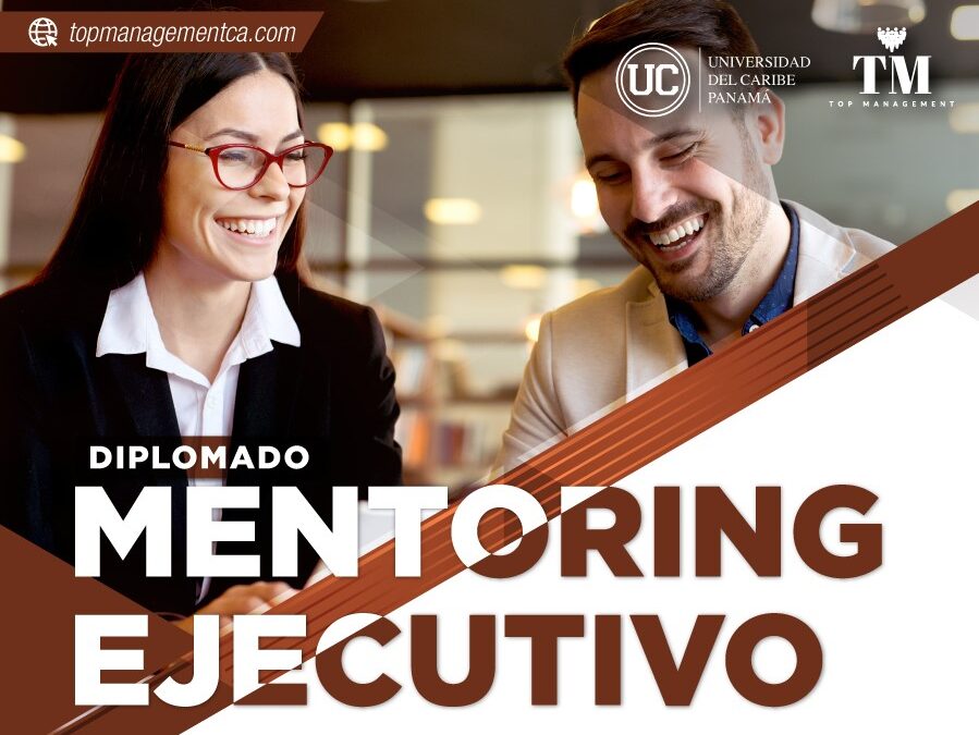 Diplomado Mentoring Ejecutivo | 100% en línea | con titulación de la Universidad del Caribe, Panamá y Top Management